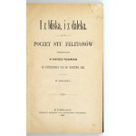 [KOŹMIAN Stanisław Egbert] - I z bliska, i z daleka. Poczet stu feletonów [!] umieszczonych w Kuryerze Poznańskim od paź...
