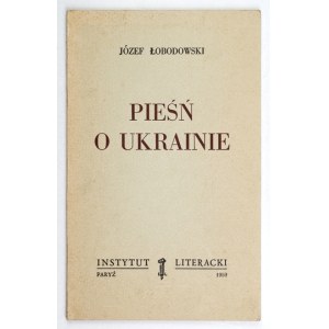 ŁOBODOWSKI Józef - Pieśń o Ukrainie. Z przekładem na język ukraiński Światosława Horodynskiego....