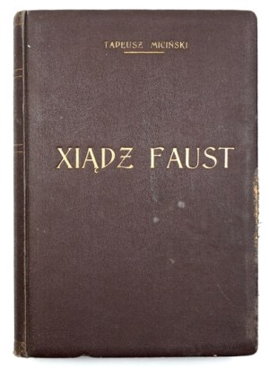 MICIŃSKI Tadeusz - Xiądz Faust. A novel. Kraków 1913 - Spółka Nakł. 