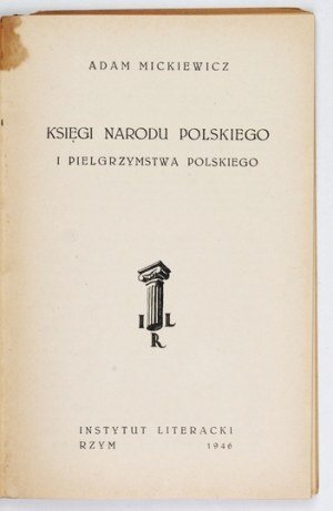 MICKIEWICZ A. - The books of the Polish nation and the Polish pilgrimage. Rome 1946.