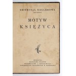 NAGLEROWA Herminja - Motyw księżyca. Warszawa-Kraków 1928. Wyd. J. Mortkowicza. 16d, s. [4], 142, [2]....