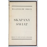 ORKAN Władysław - Skapany świat. Dramat w 4-ech aktach z epilogiem. Lwów 1903. Księg. Polska B. Połonieckiego.16d,...