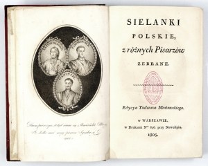 SIELANKI polskie z różnych pisarzów zebrane. Edycya Tadeusza Mostowskiego. Warsaw 1805. druk....