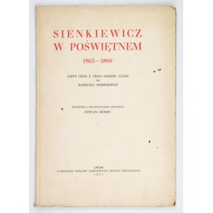 SIENKIEWICZ Henryk - Sienkiewicz w Poświętnem 1865-1866. Listy jego z tego okresu czasu do Konrada Dobrskiego. Wstępem i...