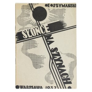 SZYMAŃSKI Edward - Słońce na szynach. Poezje. Warszawa 1927. Związek Zawodowy Prac. Kolejowych Rzplitej Polsk. 8, s....