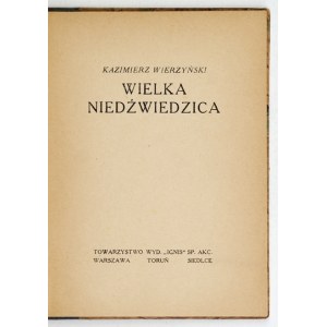 WIERZYŃSKI Kazimierz - Wielka Niedźwiedzica. Warszawa 1923. Towarzystwo Wydawnicze Ignis. 16d, s. 78, [2]. opr....