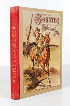 WILDENSTEIN A. - The Hero from under Spionskop. A novel set against the background of the last Boer war with the English....