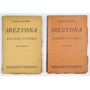 ZIELIŃSKI Tadeusz - Irezyona. Klechdy attyckie. Serja 1-2. Warszawa-Kraków 1912. J. Mortkowicz. 16d, s. 170, [6]; 130, [...