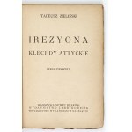 ZIELIŃSKI Tadeusz - Irezyona. Klechdy attyckie. Serja 1-2. Warszawa-Kraków 1912. J. Mortkowicz. 16d, s. 170, [6]; 130, [...
