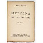 ZIELIŃSKI Tadeusz - Irezyona. Klechdy attyckie. Serja 1-2. Warszawa-Kraków 1912. J. Mortkowicz. 16d, s. 170, [6]; 130, [...
