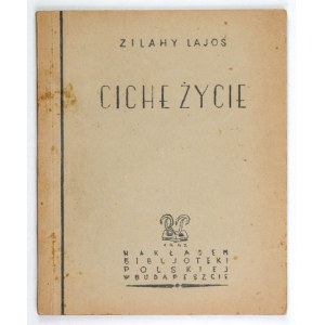 ZILAHY Lajos - Ciche życie. Przetłumaczyła z węgierskiego Zofia Bole. Budapeszt 1942. Biblioteka Polska. 8, s. VII, [1],...