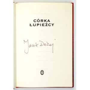 DUKAJ J. -- Córka łupieżcy. 2009. Podpis autora.