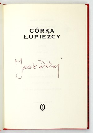 DUKAJ J. -- The ruffian's daughter. 2009. author's signature.