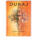 DUKAJ J. -- Córka łupieżcy. 2009. Podpis autora.