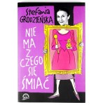 GRODZIEŃSKA S. - Nie ma z czego się śmiać. 2007. Dedykacja autorki.