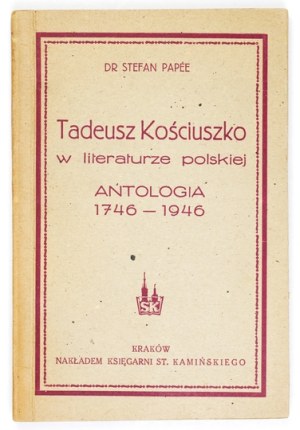 PAPÉE S. - T. Kosciuszko in Polish literature. 1946. dedication by the author