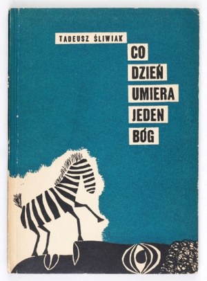 SLIWIAK T. - Every day one god dies. 1959. dedication by the author.