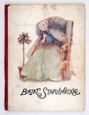 GAWIŃSKI Antoni - Old-fashioned fairy tales. 3rd ed. Warsaw 1928, M. Arct. 4, pp. 101, [2], color plates 3. oryg. oryg....