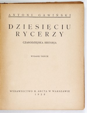 GAWIŃSKI Antoni - Ten knights. A magical history. 3rd ed. Warsaw 1928; M. Arct. 8, s. 182, [2],...