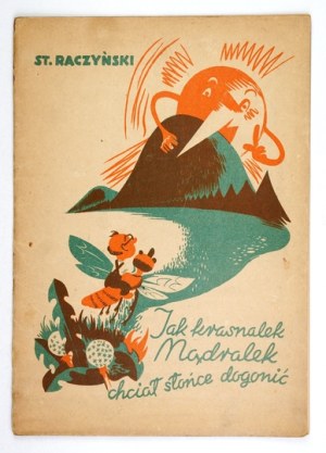 RACZYŃSKI S. - How dwarf Wise wanted to catch up with the sun. 1946.