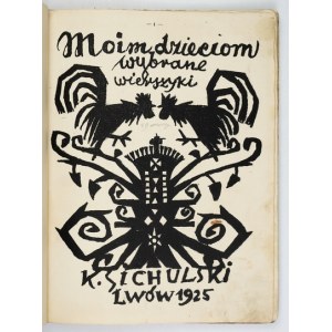 SICHULSKI K. - Moim dzieciom wybrane wierszyki. 1925. Litografie autora.