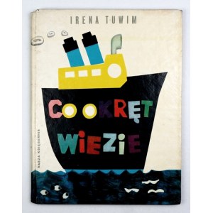 TUWIM I. - Co okręt wiezie. Ilustrował Juliusz Makowski. 1965