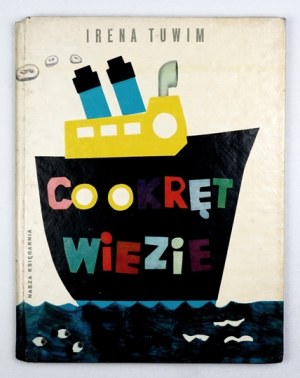 TUWIM I. - What the ship carries. Illustrated by Juliusz Makowski. 1965