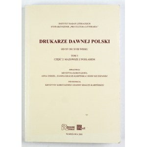 DRUKARZE dawnej Polski od XV do XVIII wieku. T. 3, cz. 2:  Mazowsze z Podlasiem. Oprac....