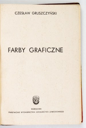 GRUSZCZYŃSKI Czesław - Farby graficzne. Warsaw 1960. state Wydawnictwa Szkolnictwa Zawodowego. 8, s. 260, [1]...