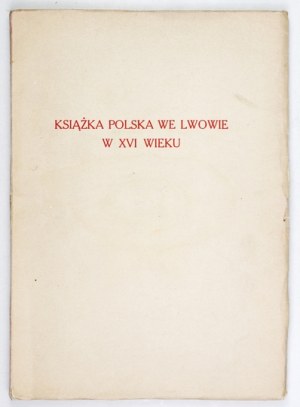 JĘDRZEJOWSKA Anna - Polish books in Lviv in the 16th century Lviv-Warsaw 1928. Książnica-Atlas. 8, pp. X, [2], 112, [3],...