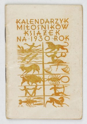 CALENDARBOOK of book lovers for 1930. Poznan. Nakł. Polsk. Tow. Wydawców Książek, Druk. św. Wojciecha. 16, s....