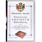 ŁYSIAK Waldemar – Patriotyczne empireum bibliofilstwa. T. 1-2. 2004.