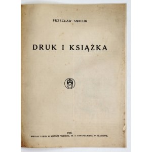 SMOLIK Przecław - Druk i książka. Kraków 1922. Muzeum Przemysłowe. 4, s. [2], 13, [1]. brosz....