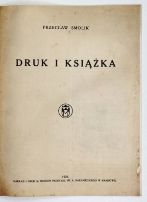 SMOLIK Przecław - Printing and the book. Kraków 1922. industrial museum. 4, pp. [2], 13, [1]. brochure....