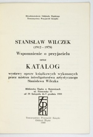 Stanislaw Wilczek. Catalog of an exhibition of framing. Katowice 1988.