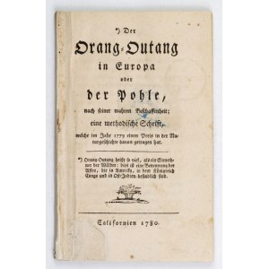 BENKOWITZ C. - Der Orang-Outang in Europa oder der Pohle. (Satyra na stosunki w Polsce)....