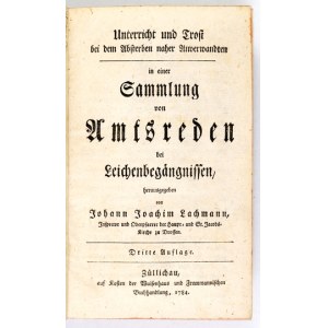 LACHMANN Johann Joachim - Unterricht und Trost bei dem Absterben naher Anverwandten in einer Sammlung von Amtsreden bei ...