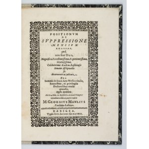 MANLIUS Georg - Positionvm de svppressione mesivm dodekas [gr.], quâ non sine Deo, Magnifico, Excellentissimo, [......