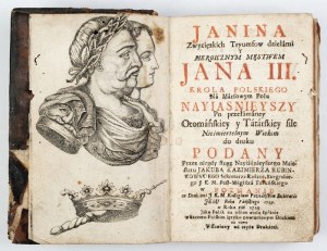 RUBINKOWSKI Jakub [Kazimierz] - Janina Zwycięzkich Tryumfow Dziełami Y Heroiczne Męstwem Jana III. King of Poland on M...