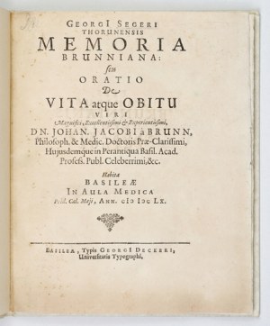 SEGER Georg - Georgi Segeri Thorunensis Memoria Brunniana: seu oratio De vita atque obitu Viri Magnifici [...]....