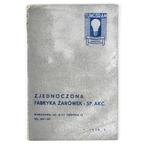 TUNGSRAM. Zjednoczona Fabryka Żarówek Sp. Akc. Katalog żarówek Tungsram. Warszawa 1935. 16d, s. 74....