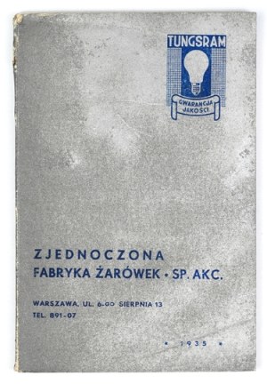 TUNGSRAM. Zjednoczona Fabryka Żarówek Sp. Akc. Catalogue of Tungsram light bulbs. Warsaw 1935. 16d, p. 74....