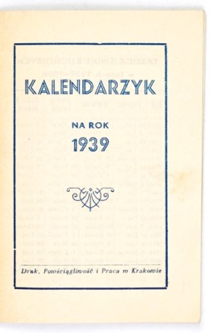 JAWORNICKI M. Kalendarzyk na rok 1939, Cracow. Print. Powściągliwość i Praca. 16, s. 62, [2]....