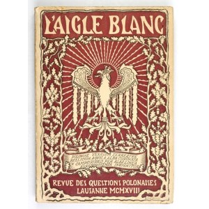 L&#39;AIGLE Blanc. Revue des questions polonaises.. Lozanna. T. 4: III 1918.