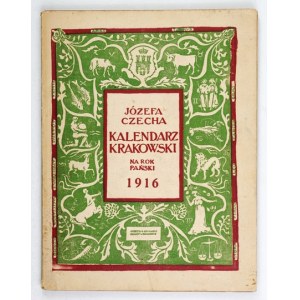 KALENDARZ krakowski Józefa Czecha na rok 1916. [R.] 85. Kraków. Tow. Miłośników Historii i Zabytków Krakowa. 8, s. [24],...