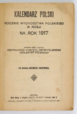 Polish CALENDAR. Yearbook of the Polish upbringing in Russia for the year 1917. edited by Antoni Sadzewicz....
