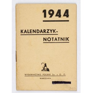 KALENDARZYK - Notatnik 1944. Warszawa. Wydawnictwo Polskie Sp. z o.o. 16, s. 31, [1]....