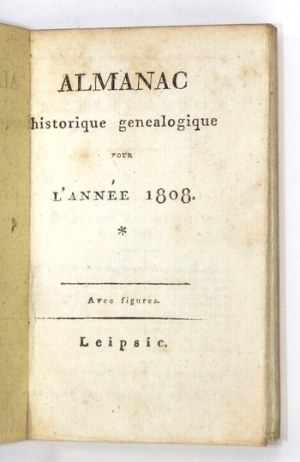 ALMANAC historique, généalogique pour l'année 1808. avec figures. Leipsic. [C. W.] Ettinger. 16, s. [54], 112,...