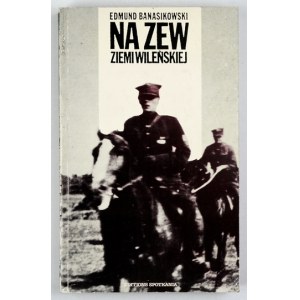BANASIKOWSKI E. – Na zew Ziemi Wileńskiej. Paris 1988. Z ekslibrisem R. Medwicza.