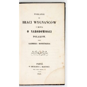BRODZIŃSKI Kazimierz - Posłanie do braci wygnańców i mowa o narodowości Polaków. Paryż 1850. Druk. L. Martinet. 16d,...